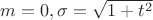 $m=0, \sigma=\sqrt{1+t^2}$