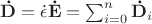 $\mathbf{\dot{D}} = \dot{\epsilon}\mathbf{\dot{E}} = \sum_{i = 0}^{n}\mathbf{\dot{D}}_{i}$