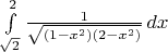 $\int\limits_{\sqrt{2}}^2 \frac{1}{\sqrt{(1-x^2)(2-x^2)}}\,dx$