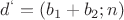 $d^`=(b_1+b_2 ; n)$ $d^`=(b_1+b_2 ; n)$