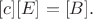 $[c][E]=[B].$