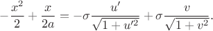 $$-\frac{x^2}{2}+\frac{x}{2a}=-\sigma\frac{u'}{\sqrt{1+u'^2}}+\sigma\frac{v}{\sqrt{1+v^2}}.$$