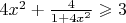 $4x^2+\frac{4}{1+4x^2}\geqslant 3$