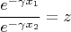 $$ \frac {e^{-\gamma x_1}} {e^{-\gamma x_2}} = z $$