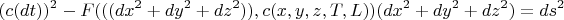 $$(c(dt))^2-F(((d x^2+d y^2+d z^2)),c(x,y,z,T,L))(d x^2+d y^2+d z^2)=ds^2$$