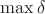 $\max\delta$ $\max\delta$