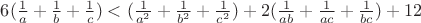 $6(\frac 1 a+\frac 1 b+\frac 1 c)<(\frac{1}{a^2}+\frac{1}{b^2}+\frac{1}{c^2})+2(\frac{1}{ab}+\frac{1}{ac}+\frac{1}{bc})+12$