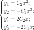 $$ \begin{cases}
y_1 = C_2x^2; \\
y_2 = -C_3x^2; \\
y_1' = 2C_2x; \\
y_2' = -2C_3x; \\
\end{cases}