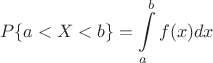 $$P\{a<X<b\} = \int\limits_{a}^{b} f(x) dx$$