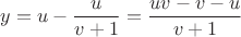 $y=u-\dfrac{u}{v+1}=\dfrac{uv-v-u}{v+1}$