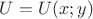 $U=U(x;y)$