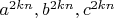 $a^{2kn}, b^{2kn}, c^{2kn}$