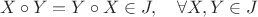 $$X\circ Y=Y\circ X\in J,\quad \forall X,Y\in J$$