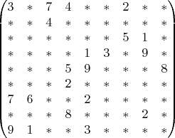 $$\begin{pmatrix}
3&*&7&4&*&*&2&*&*\\
*&*&4&*&*&*&*&*&*\\
*&*&*&*&*&*&5&1&*\\
*&*&*&*&1&3&*&9&*\\
*&*&*&5&9&*&*&*&8\\
*&*&*&2&*&*&*&*&*\\
7&6&*&*&2&*&*&*&*\\
*&*&*&8&*&*&*&2&*\\
9&1&*&*&3&*&*&*&*\\\end{pmatrix}$$