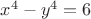 $x^4-y^4=6$