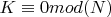 $K\equiv 0 mod(N)$