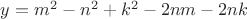 $y=m^2-n^2+k^2-2nm-2nk$