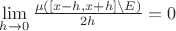 $\lim\limits_{h\to0}\frac{\mu([x-h,x+h]\setminus E)}{2h}=0$