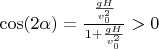 $\cos(2\alpha)=\frac{\frac{gH}{v_0^2}}{1+\frac{gH}{v_0^2}}>0$