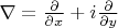 $\nabla=\frac{\partial}{\partial{x}}+i\frac{\partial}{\partial{y}}$