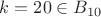 $k=20\in B_{10}$