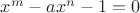 $x^m-ax^n - 1=0$