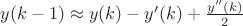 $y(k-1) \approx y(k)-y'(k)+\frac{y''(k)}{2}$