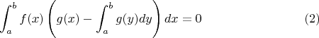$$\int_a^b f(x)\left(g(x)-\int_a^b g(y)dy\right)dx=0\eqno(2)$$