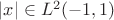 $|x| \in L^2(-1,1)$