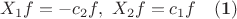 $X_1f=-c_2f, \ X_2f=c_1f\ \ \ \eqno{\mathbf{(1)}}$