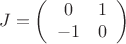 $$
J=\left(
\begin{array}{cc}
0& 1\\
-1 & 0
\end{array}
\right)
$$