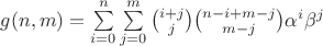 $g(n,m)=\sum\limits_{i=0}^{n}\sum\limits_{j=0}^{m}\binom{i+j}{j}\binom{n-i+m-j}{m-j}\alpha^i \beta^j$