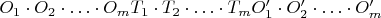 $ O_{1}\cdot O_{2}\cdot\ldots\cdot O_{m} T_{1}\cdot T_{2}\cdot\ldots\cdot T_{m} O'_{1}\cdot O'_{2}\cdot\ldots\cdot O'_{m}$