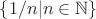 $\{1/n | n \in \mathbb N\}$