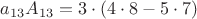 $a_{13} A_{13} = 3\cdot (4 \cdot 8 - 5 \cdot 7)$