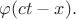 $\varphi(ct-x).$