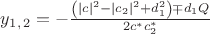 $y_1_,_2=- \frac {\left(\left|c \right|^2-\left|c_2\right|^2+d_1^2\right)\mp d_1Q} {2c^*c_2^*}$