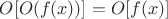 $O[O(f(x))]=O[f(x)]$