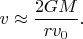 $v\approx \dfrac {2GM}{rv_0}.$