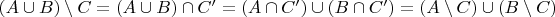 $(A\cup B)\setminus C=(A\cup B)\cap C'=(A\cap C')\cup(B\cap C')=(A\setminus C)\cup(B\setminus C)$