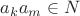 $a_ka_m\in N$