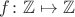 $f\colon\mathbb Z\mapsto\mathbb Z$