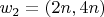 $w_2 = (2n, 4n)$