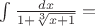 $ \int \frac {dx}{1+ \sqrt [3]{x+1}}=$