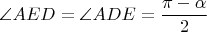$\angle{AED}=\angle{ADE}=\dfrac{\pi-\alpha}{2}$