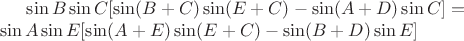 $\sin B\sin C[\sin(B+C)\sin(E+C) - \sin(A+D)\sin C] =\\ \sin A\sin E[\sin(A+E)\sin(E+C)-\sin(B+D)\sin E]$