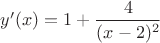 $y'(x)=1+\dfrac 4 {(x-2)^2}$