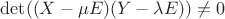 $\det((X-\mu E)(Y - \lambda E)) \ne 0$