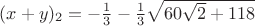 $(x+y)_2=-\frac{1}{3}-\frac{1}{3}\sqrt{60\sqrt{2}+118}$