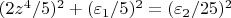 $(2z^4/5)^2+(\varepsilon_1/5)^2=(\varepsilon_2/25)^2$